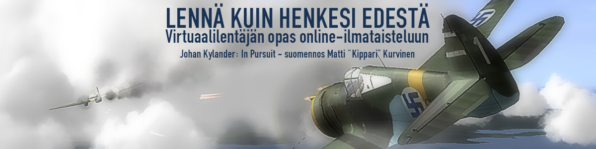 LENNÄ KUIN HENKESI EDESTÄ - Suomennos kirjasta IN PURSUIT - A Pilot’s Guide to Online Air Combat.